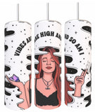 Vibes are High Tumbler