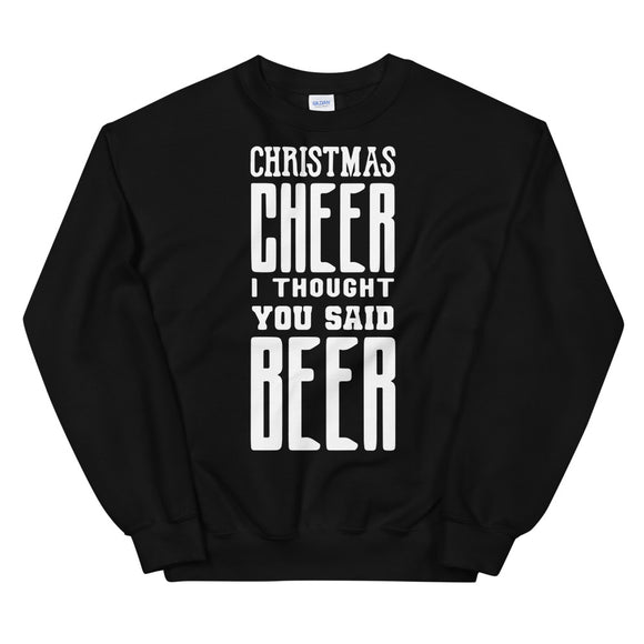 I thought you said beer Mens Christmas Sweatshirt