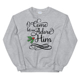 O Come let us adore HIM Women's Christmas Sweatshirt