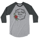 I like Pretty Things 3/4 sleeve raglan Women's Shirt