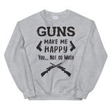 Guns make me happy Mens Sweatshirt