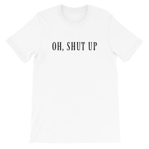 Shut up, I hate everyone Women's Shirt