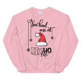 You had me at hohoho Women's Christmas Sweatshirt