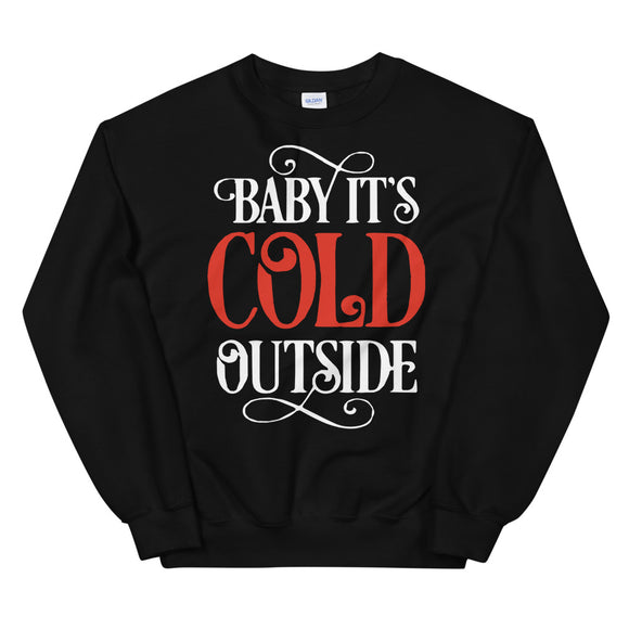 Baby its cold outside Women's Christmas  Sweatshirt