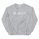 Shut up, I hate everyone Women's Sweatshirt