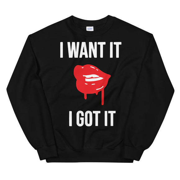 I want is Women's Sweatshirt