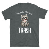 To me you are trash Mens Shirt