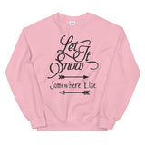 Let it snow somewhere else Women's Christmas Sweatshirt