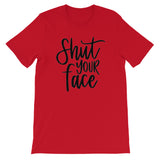 Shut your face Women's Shirt