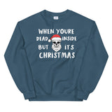 When your dead inside Mens Christmas Sweatshirt