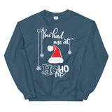 You had me at hohoho Women's Christmas Sweatshirt