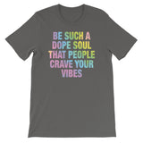 Be a dope soul Women's Shirt