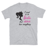 I want to be Barbie Women's Shirt