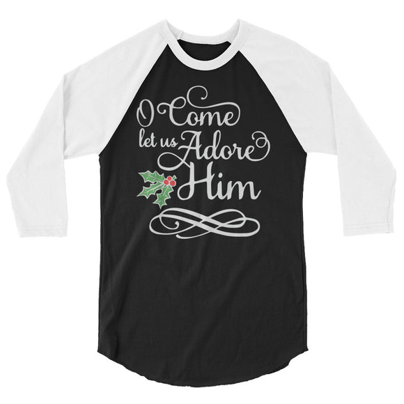 O Come let us adore HIM 3/4 sleeve raglan Women's Christmas shirt