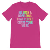 Be a dope soul Women's Shirt