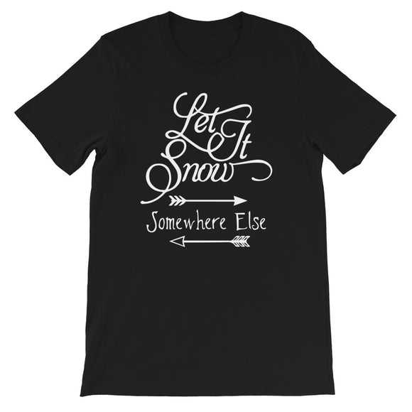 Let it snow somewhere else Women's Christmas Shirt