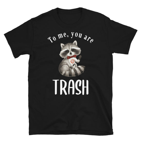 To me you are trash Mens Shirt