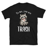 To me you are trash Mens Shirt