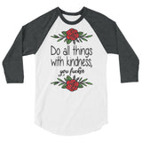 Do all things with kindness 3/4 sleeve raglan Women's Shirt