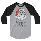 Nothing for you 3/4 sleeve raglan Women's Christmas shirt