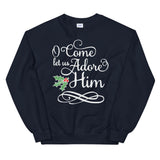 O Come let us adore HIM Women's Christmas Sweatshirt