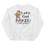 Lets get baked Women's Christmas Sweatshirt