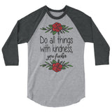 Do all things with kindness 3/4 sleeve raglan Women's Shirt