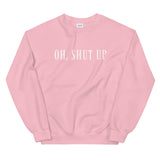 Shut up, I hate everyone Women's Sweatshirt