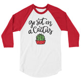 Go sit on a cactus 3/4 sleeve raglan Women's Shirt