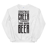 I thought you said beer Mens Christmas Sweatshirt