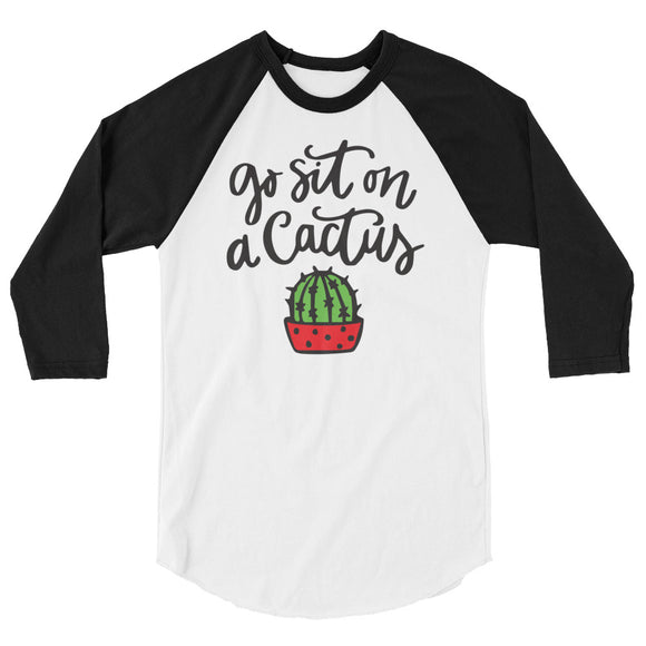 Go sit on a cactus 3/4 sleeve raglan Women's Shirt