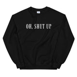 Shut up, I hate everyone Women's Sweatshirt