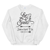Let it snow somewhere else Women's Christmas Sweatshirt