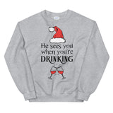 He sees you when your drinking Women's Christmas Sweatshirt