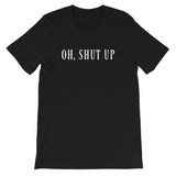 Shut up, I hate everyone Women's Shirt