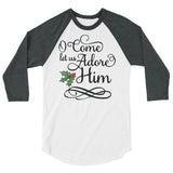 O Come let us adore HIM 3/4 sleeve raglan Women's Christmas shirt