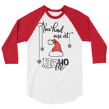 You had me at hohoho 3/4 sleeve raglan Women's Christmas shirt