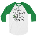 O Come let us adore HIM 3/4 sleeve raglan Women's Christmas shirt