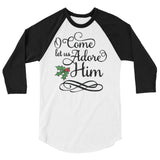 O Come let us adore HIM 3/4 sleeve raglan Women's Christmas shirt