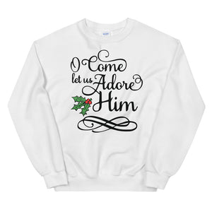 O Come let us adore HIM Women's Christmas Sweatshirt