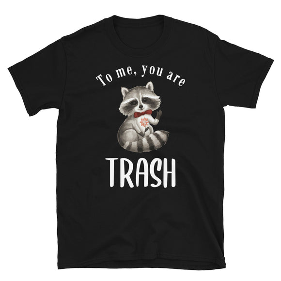 To me you are trash Women's Shirt