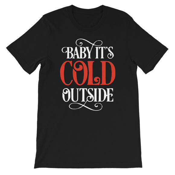 Baby its cold outside Women's Christmas Shirt