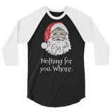 Nothing for you 3/4 sleeve raglan Women's Christmas shirt