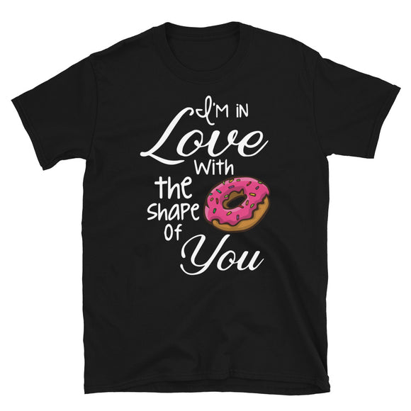 I'm in Love with the shape of you Women's Shirt