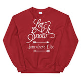 Let it snow somewhere else Women's Christmas Sweatshirt