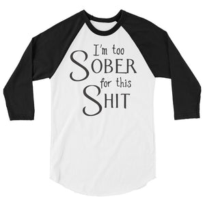 I'm too sober 3/4 sleeve raglan Women's shirt