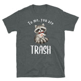 To me you are trash Women's Shirt