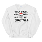 When your dead inside Mens Christmas Sweatshirt