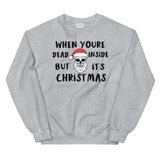 When your dead inside Mens Christmas Sweatshirt