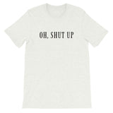 Shut up, I hate everyone Women's Shirt